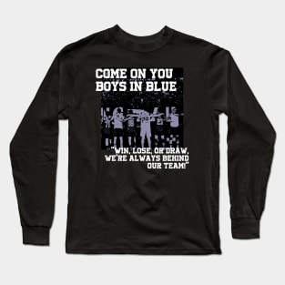 come on you boys in blue Long Sleeve T-Shirt